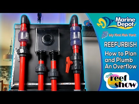 How to Plan and Plumb an Overflow: That Reefshow Segment, Reefurbish!