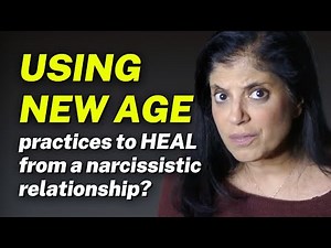 Have you resorted to NEW AGE practices to heal a narcissistic relationship? (WATCH THIS!)