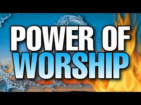 The power of WORSHIP - What the Bible says about worship