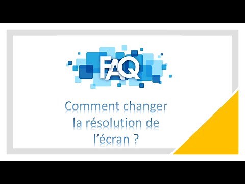 Comment modifier la résolution de l'écran ?