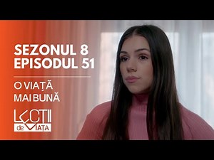 PROMO LECȚII DE VIAȚĂ | Sez. 8, Ep. 51 | O viață mai bună