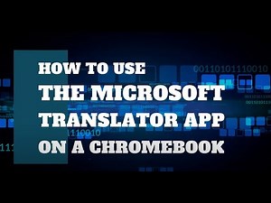 How to Use Microsoft Translator App on a Chromebook