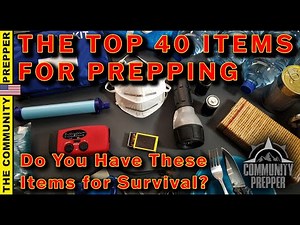 Top 40 Items to have as Preppers. Get these NOW for SHTF