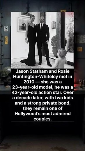 Jason Statham & Rosie Huntington-Whiteley: Hollywood’s enduring, private love story 💍❤️