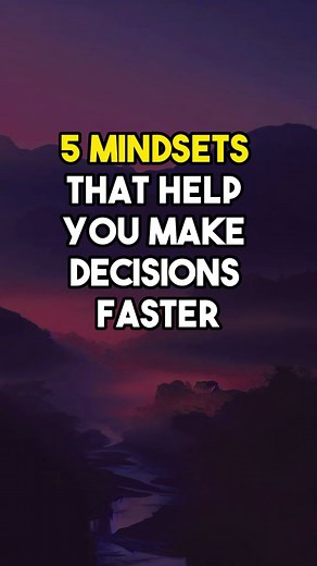 5 Mindsets to Make Decisions Faster and with Confidence