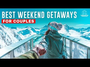 Best Weekend Getaways for Couples | Romantic Escapes for 2024!