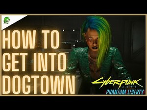 Cyberpunk 2077 Phantom Liberty How to get into Dogtown