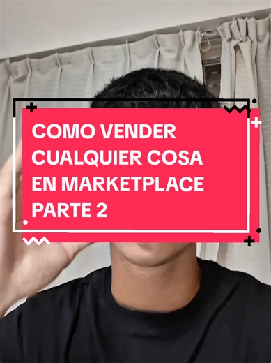 Cómo vender cualquier cosa en Marketplace - Parte 2