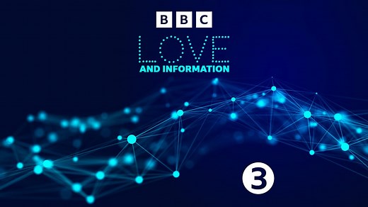 Drama on 3 - Love and Information - BBC Sounds