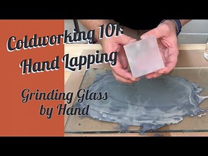 Using Silicon Carbide Abrasive to Hand-Lap Your Glass