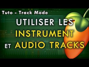 Tuto - FL Studio 20.1 | Utiliser les Instrument tracks et Audio tracks ! | Workflow