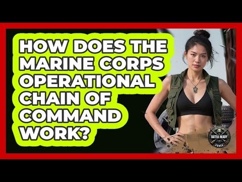 How Does The Marine Corps Operational Chain Of Command Work? - Battle Ready Force