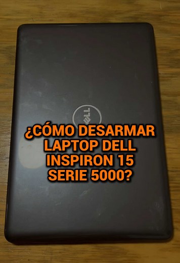 Cómo desarmar una laptop Dell Inspiron 15 serie 5000