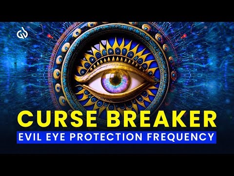 Curse & Hex Breaker: Evil Eye Protection Frequency to Block Negative Energy