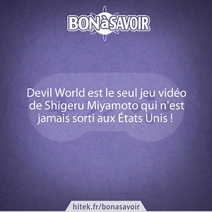 Devil World est le seul jeu video de Shigeru Miyamoto qui n'est jamais sorti aux États Unis