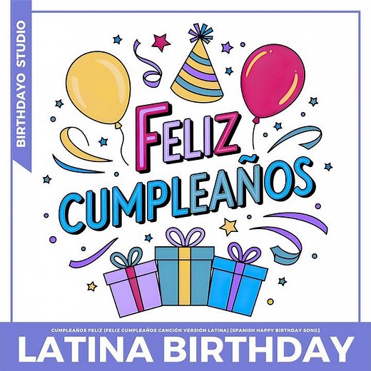 Cumpleaños Feliz (Feliz Cumpleaños Canción Versión Latina) (Spanish Happy Birthday Song)