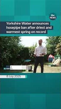 Yorkshire Water announces hosepipe ban after driest and warmest spring on record | ITV News
