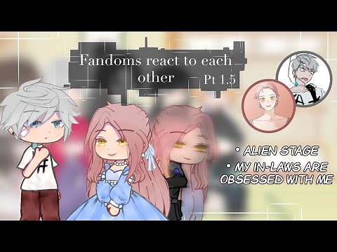 Fandoms react / Alien Stage / My in-laws are obsessed with me / Till [2/10]
