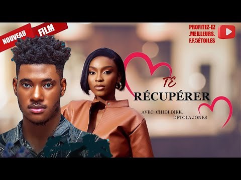 TE RÉCUPÉRER | Chidi Dike | Meilleur Films Français | Film Nigérian En Français 2025