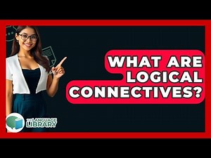 What Are Logical Connectives? - The Language Library