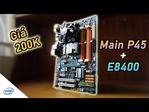 Combo Main P45 + E8400 chỉ với 200k ??!