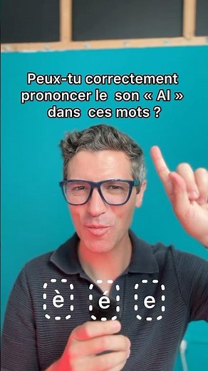 🇫🇷 É, È ou E… comment prononcer le son « AI » en français ?