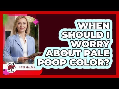 When Should I Worry About Pale Poop Color?