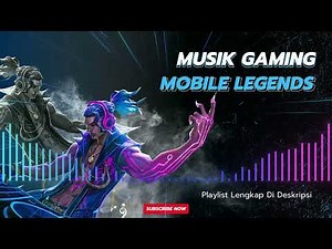 BACKSOUND/LAGU YOUTUBER GAMING MOBILE LEGENDS TERBAIK 2022 - LAGU GAMING NO COPYRIGHT
