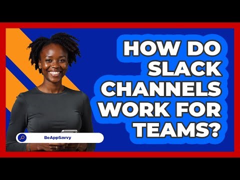 How Do Slack Channels Work For Teams?