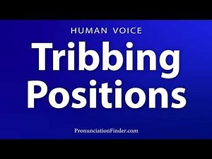 How To Pronounce Tribbing Positions