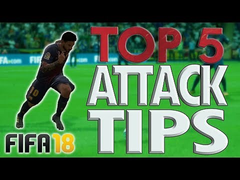 TOP 5 BEST ATTACKING TIPS FOR FIFA 18!! - The Key To Attacking and Build-Up Play