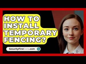 How To Install Temporary Fencing? - SecurityFirstCorp.com