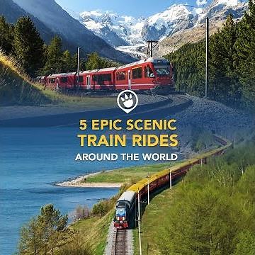 5 Epic Scenic Train Rides To Take Around The World