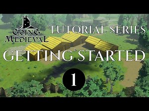 THE BASICS - 01 - TUTORIAL SERIES - Going Medieval Guide