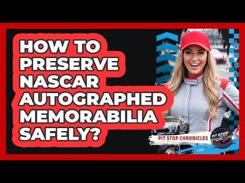 How To Preserve NASCAR Autographed Memorabilia Safely?
