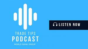 Trade Tips Podcast | World Bank Group