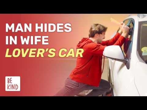 Man Hides in Wife Lover’s Car | ‪@BeKind.official‬