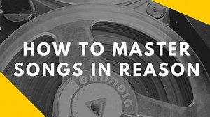 7 Steps to Master a Song in Reason Using Stock Plugins and VSTs