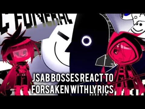 Jsab bosses react to forsaken with lyrics