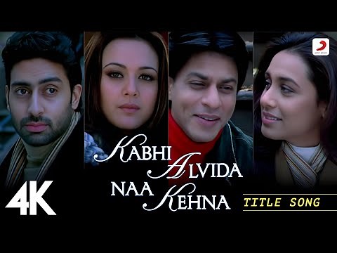 Kabhi Alvida Naa Kehna 4K Video - Title Song | Shahrukh, Rani, Preity, Abhishek | Alka YagniK