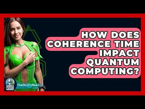 How Does Coherence Time Impact Quantum Computing? - The SciFi Reel