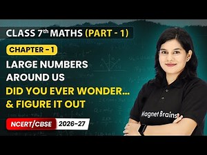 Did You Ever Wonder… & Figure it Out - Large Numbers Around Us | Class 7th Maths | Ch 1 | CBSE 2026