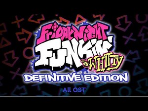 Friday Night Funkin' Vs. Whitty Definitive Edition All OST