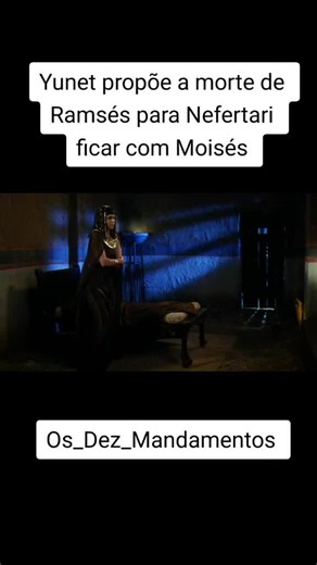 Yunet propõe a morte de Ramsés para Nefertari ficar com Moisés 📜 Os_Dez_Mandamentos