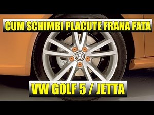 TUTORIAL: cum se schimbă plăcuţele de frână faţă la VW Golf 5 (Mk5)