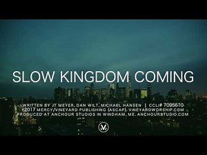 SLOW KINGDOM COMING [Lyric Video] | Vineyard Worship