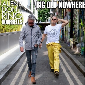 Aliens Don't Ring Doorbells release their latest single 'Big Old Nowhere' - CelebMix
