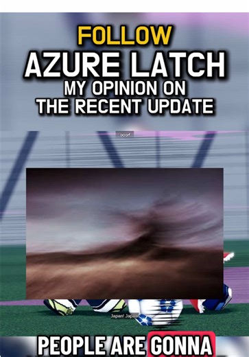 Azure Latch’s Newest Update and my Opinions on it. #azurelatch #roblox #bluelock #bluelockrivals #rant