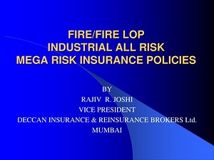 FIRE/FIRE LOP INDUSTRIAL ALL RISK MEGA RISK INSURANCE POLICIES - SlideServe