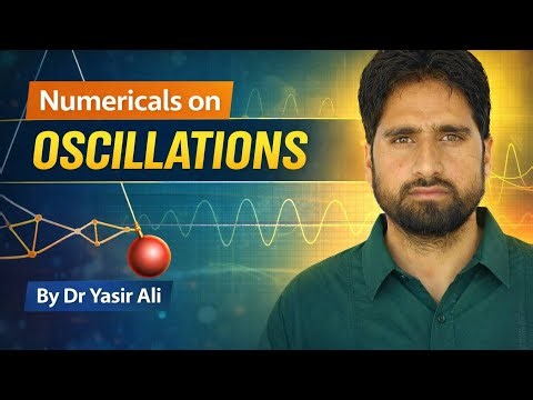Numericals on Oscillations | Step-by-Step Problem Solving | Class 11 Physics
